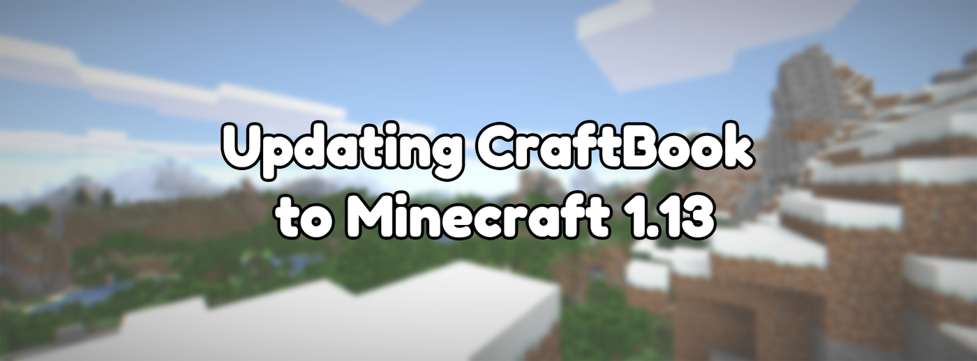 Updating CraftBook to Minecraft 1.13 Updating CraftBook to Minecraft 1.13