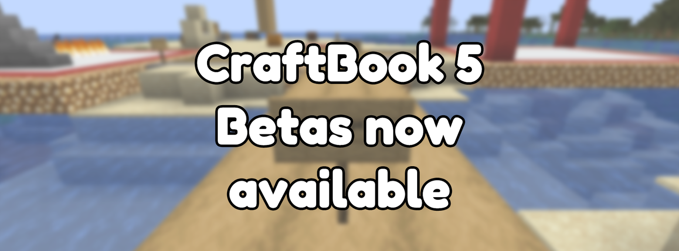 Announcing CraftBook 5 Beta Releases Announcing CraftBook 5 Beta Releases